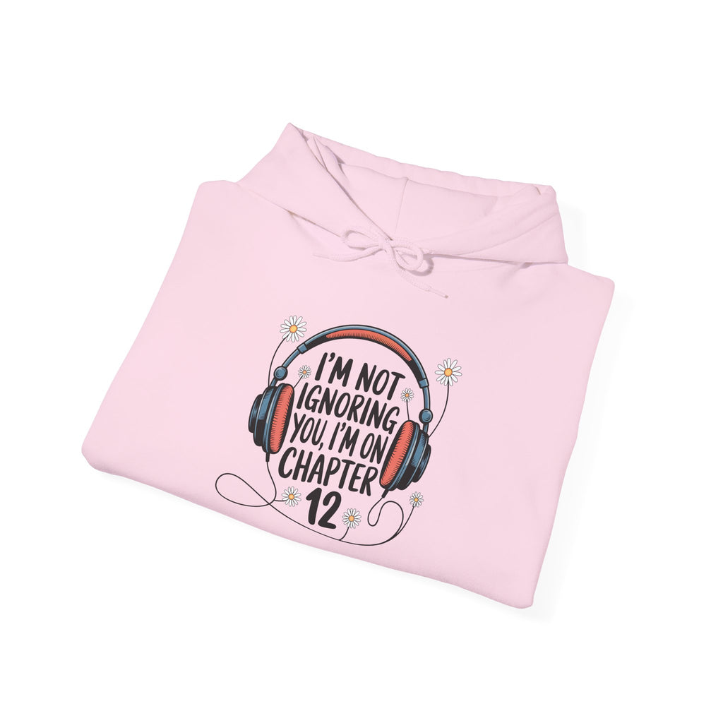Reader Hoodie - "I’m Not Ignoring You, I’m On Chapter 12" Literary Sweatshirt
