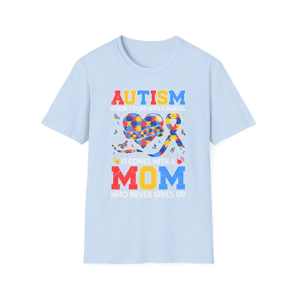 Autism Mom Graphic T-Shirt — “Autism doesn't come with a manual, it comes with a mom who never gives up”
