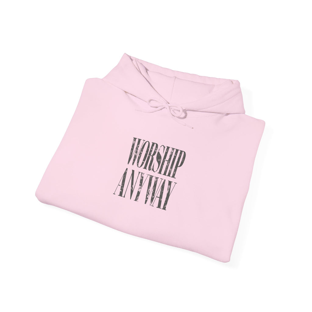Worship Anyway Hoodie — Inspirational Minimalist Faith Sweatshirt