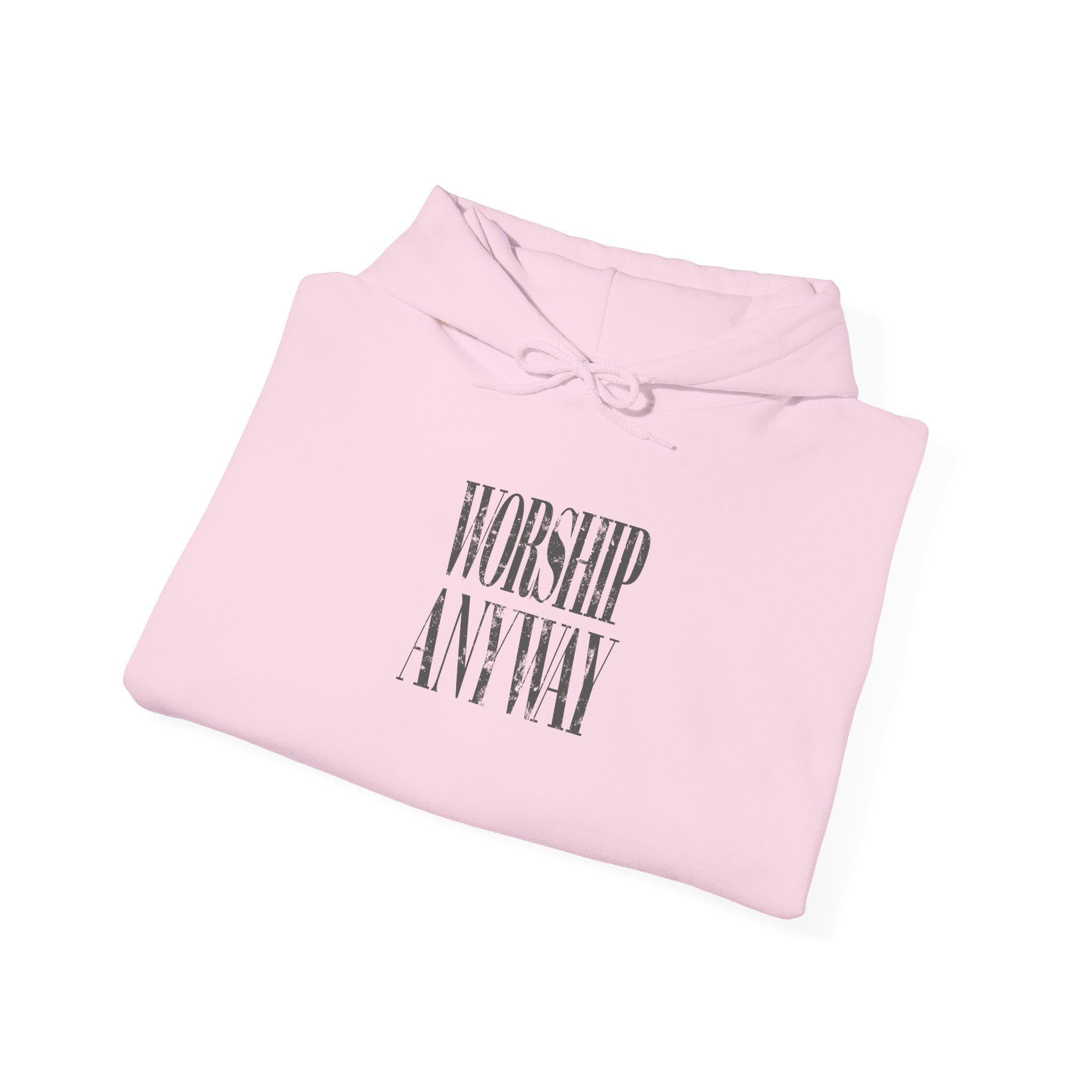Worship Anyway Hoodie — Inspirational Minimalist Faith Sweatshirt
