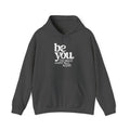 Be You Hoodie — "Be You the World Will Adjust" Inspirational Graphic Hoodie