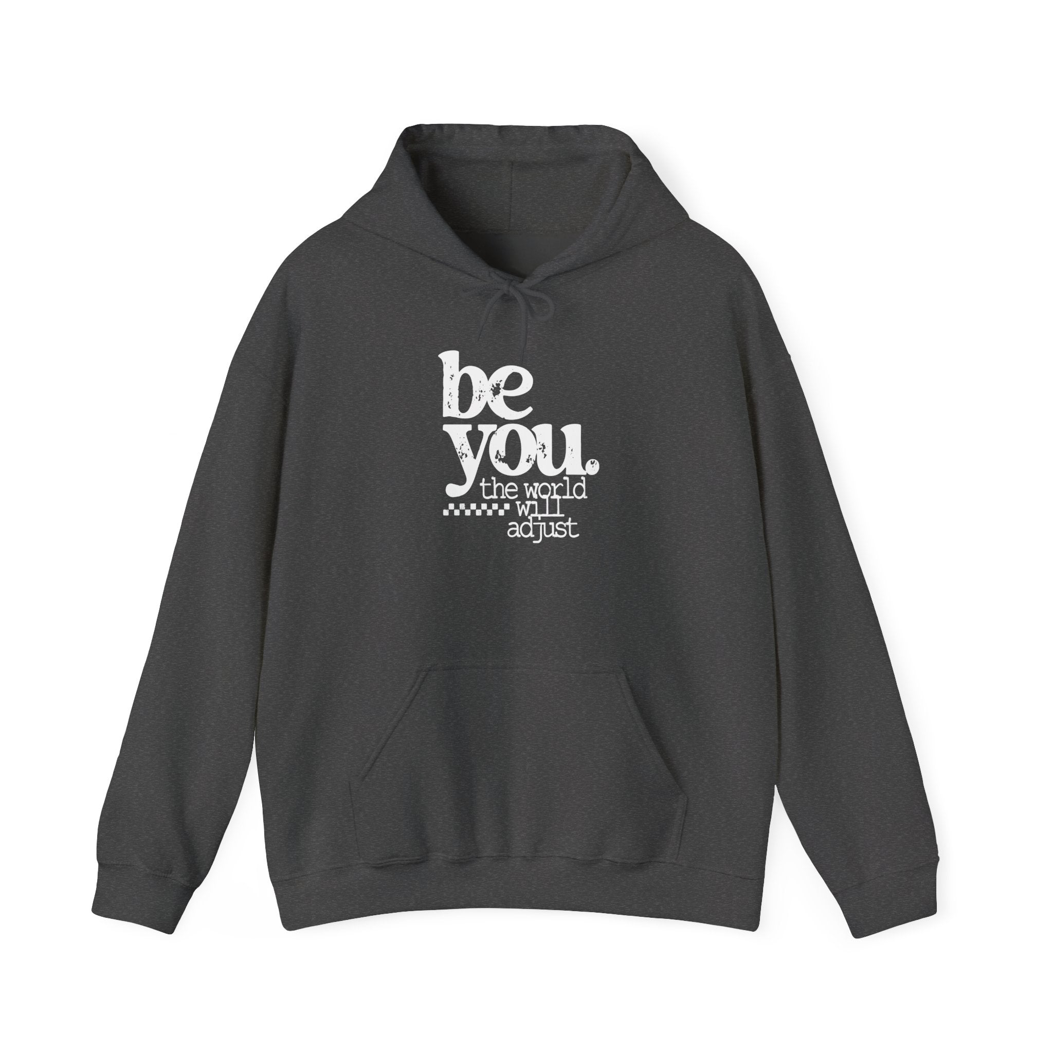 Be You Hoodie — "Be You the World Will Adjust" Inspirational Graphic Hoodie