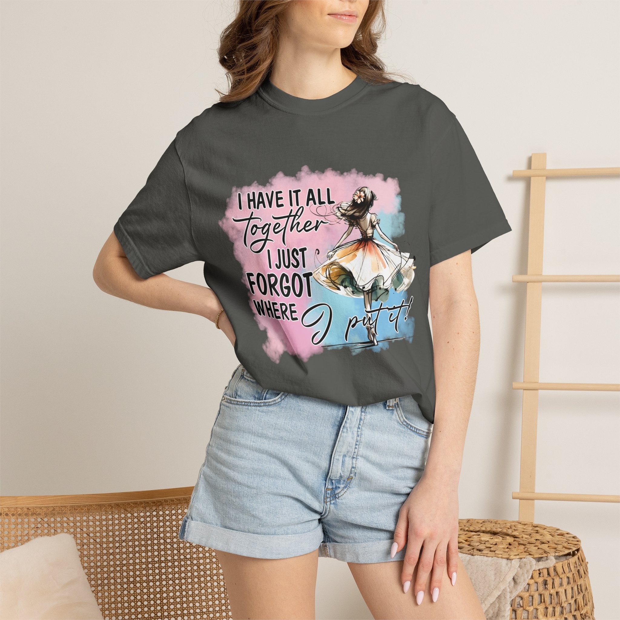 I Have It All Together I Just Forgot Where I Put It T-Shirt — Funny Relatable Graphic Tee for Women