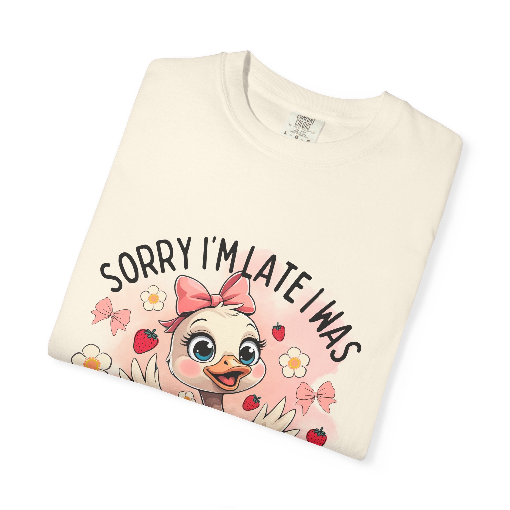 Sorry I'm Late I Was Dilly Dallying T-Shirt