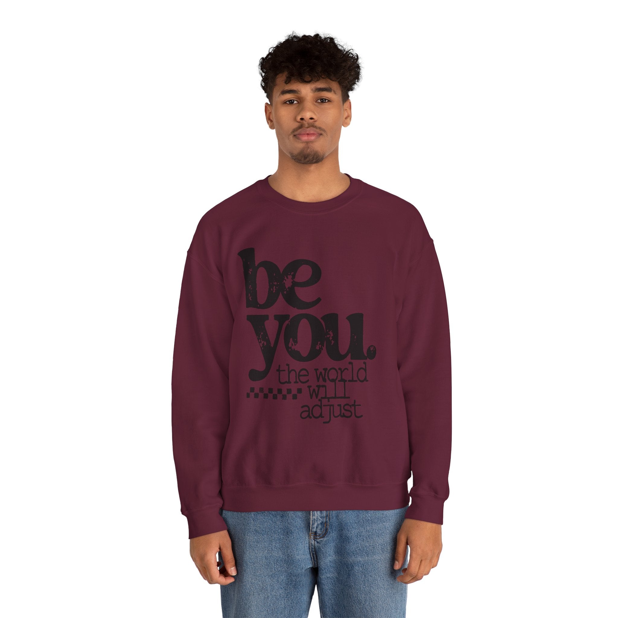 Be You Crewneck Sweatshirt – "be you. the world will adjust" Inspirational Pullover