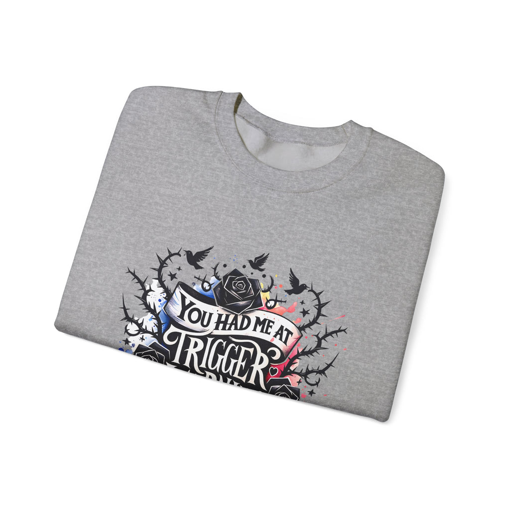 You Had Me at Trigger Warning Crewneck Sweatshirt – Gothic Rose Graphic