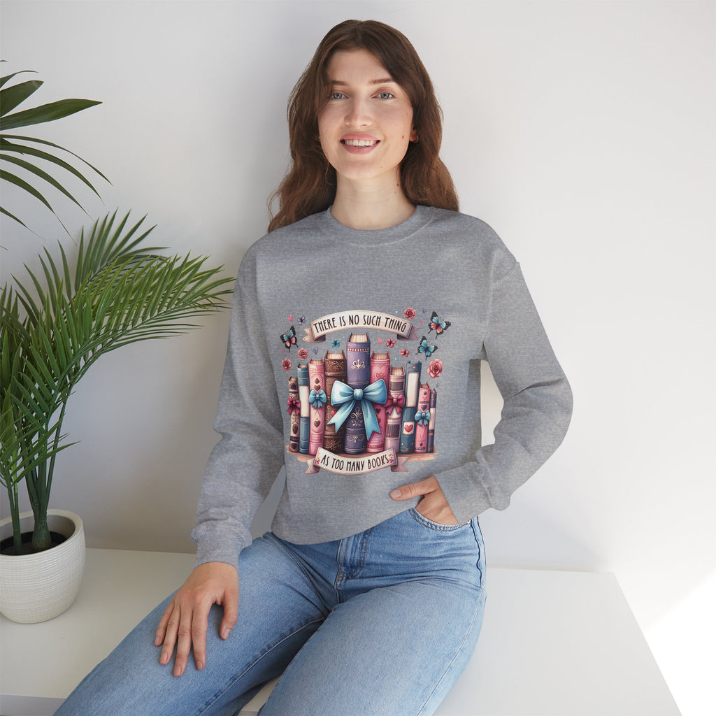 Book Lover Sweatshirt — "There Is No Such Thing As Too Many Books" Cozy Crewneck