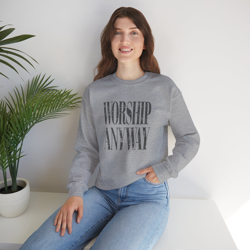 Worship Anyway Crewneck Sweatshirt — Inspirational Faith Graphic Sweatshirt