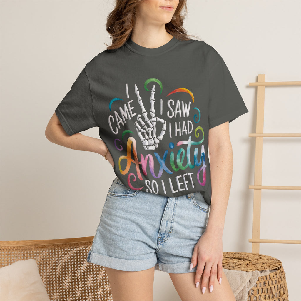 Anxiety Graphic T-Shirt — “I Came, I Saw, I Had Anxiety So I Left” Casual Tee