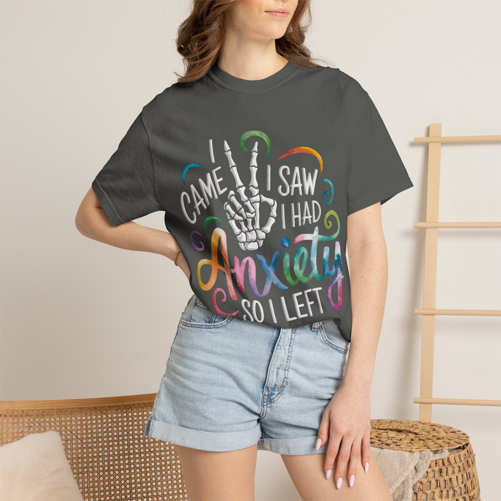 Anxiety Graphic T-Shirt — “I Came, I Saw, I Had Anxiety So I Left” Casual Tee