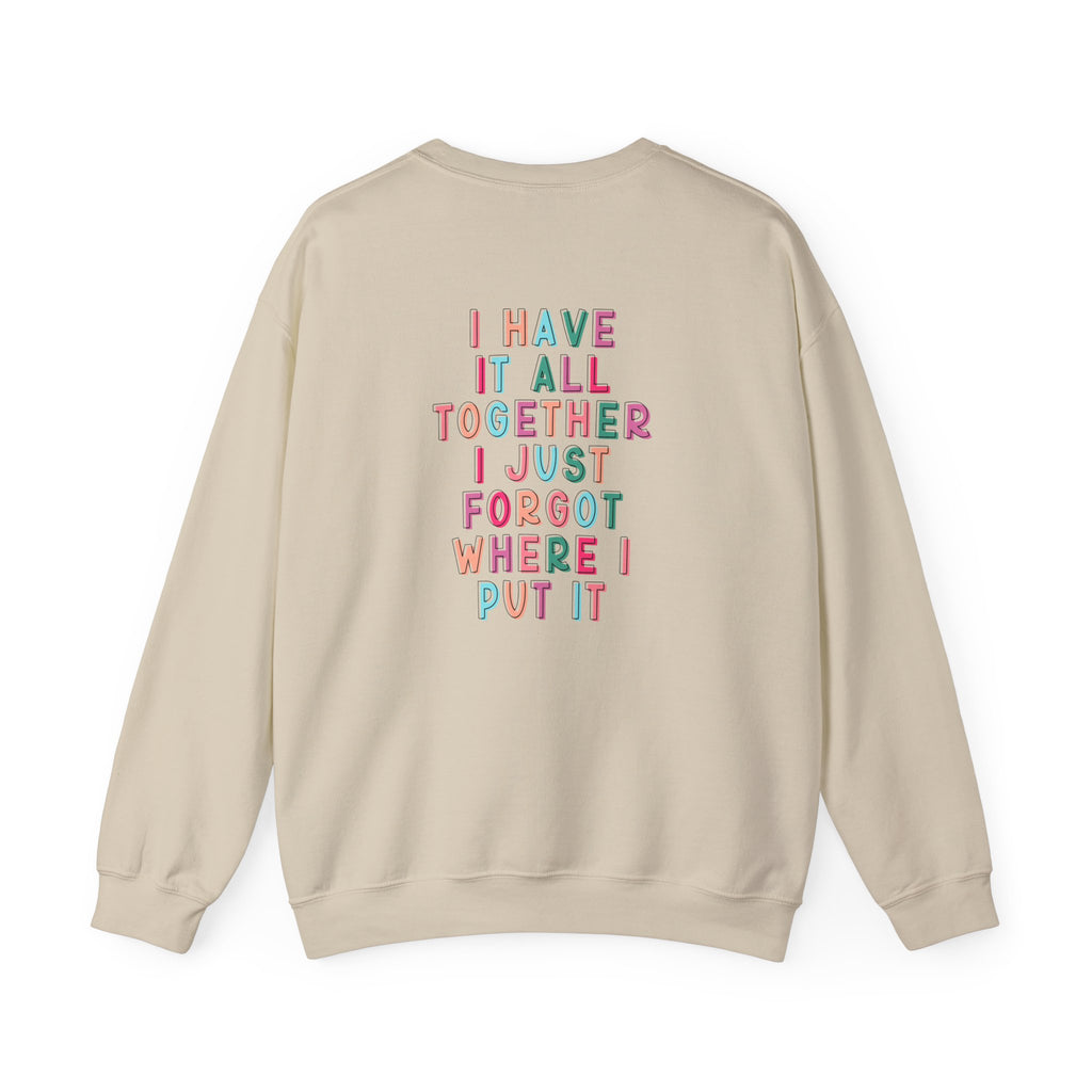 Double-sided Mom Life Crewneck Sweatshirt — "I Have It All Together I Just Forgot Where I Put It"