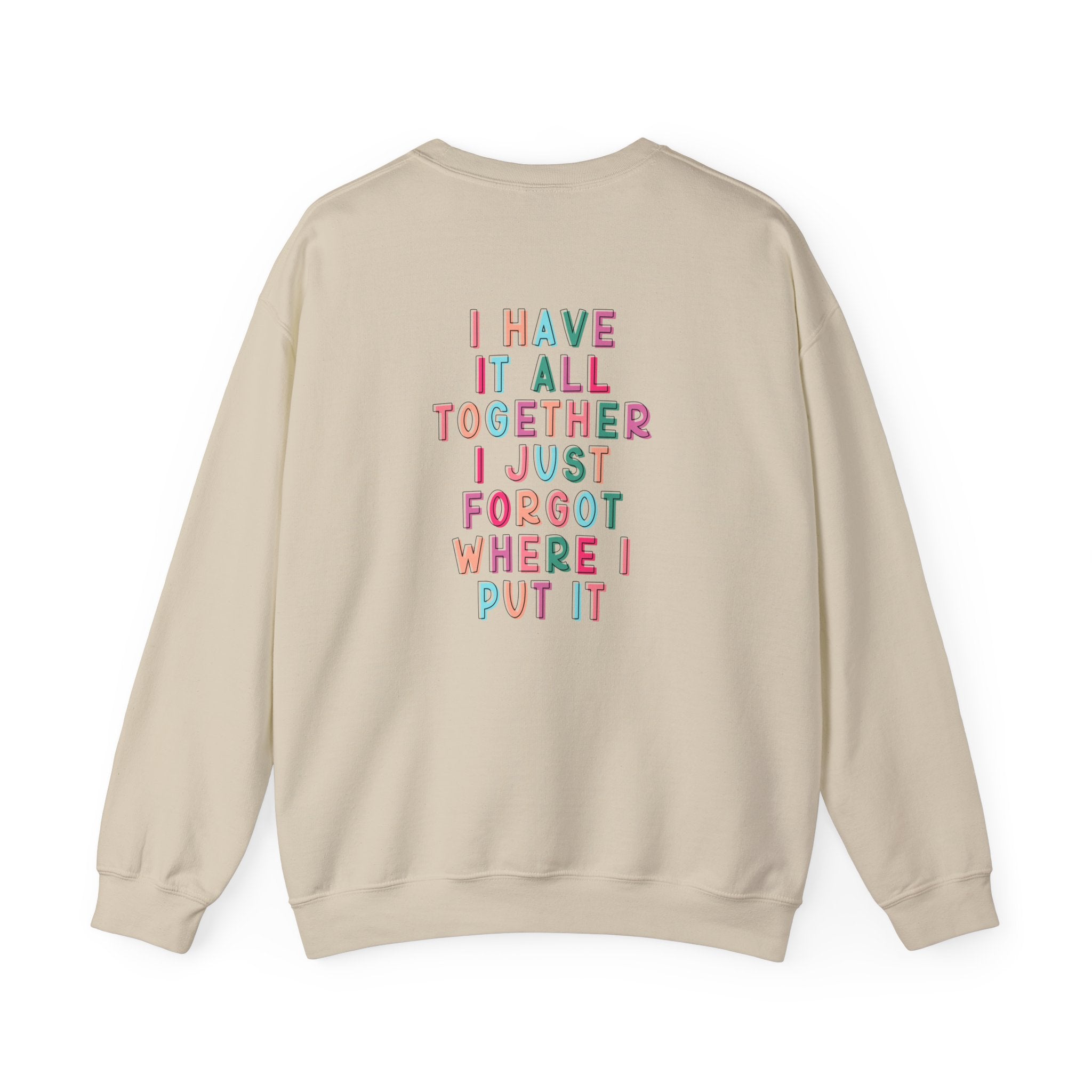 Double-sided Mom Life Crewneck Sweatshirt — "I Have It All Together I Just Forgot Where I Put It"