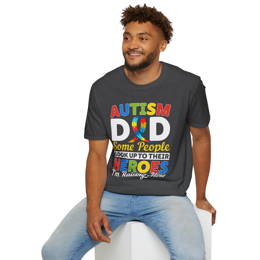 Autism Dad T-Shirt — "Some People Look Up to Their Heroes I'm Raising Mine" Awareness Tee