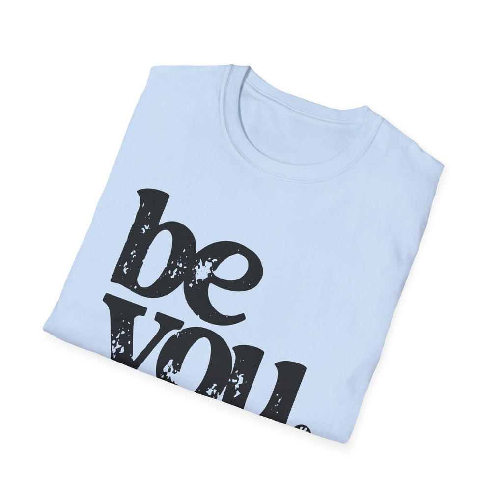 T-Shirt — "Be You. The World Will Adjust" Inspirational Graphic Tee
