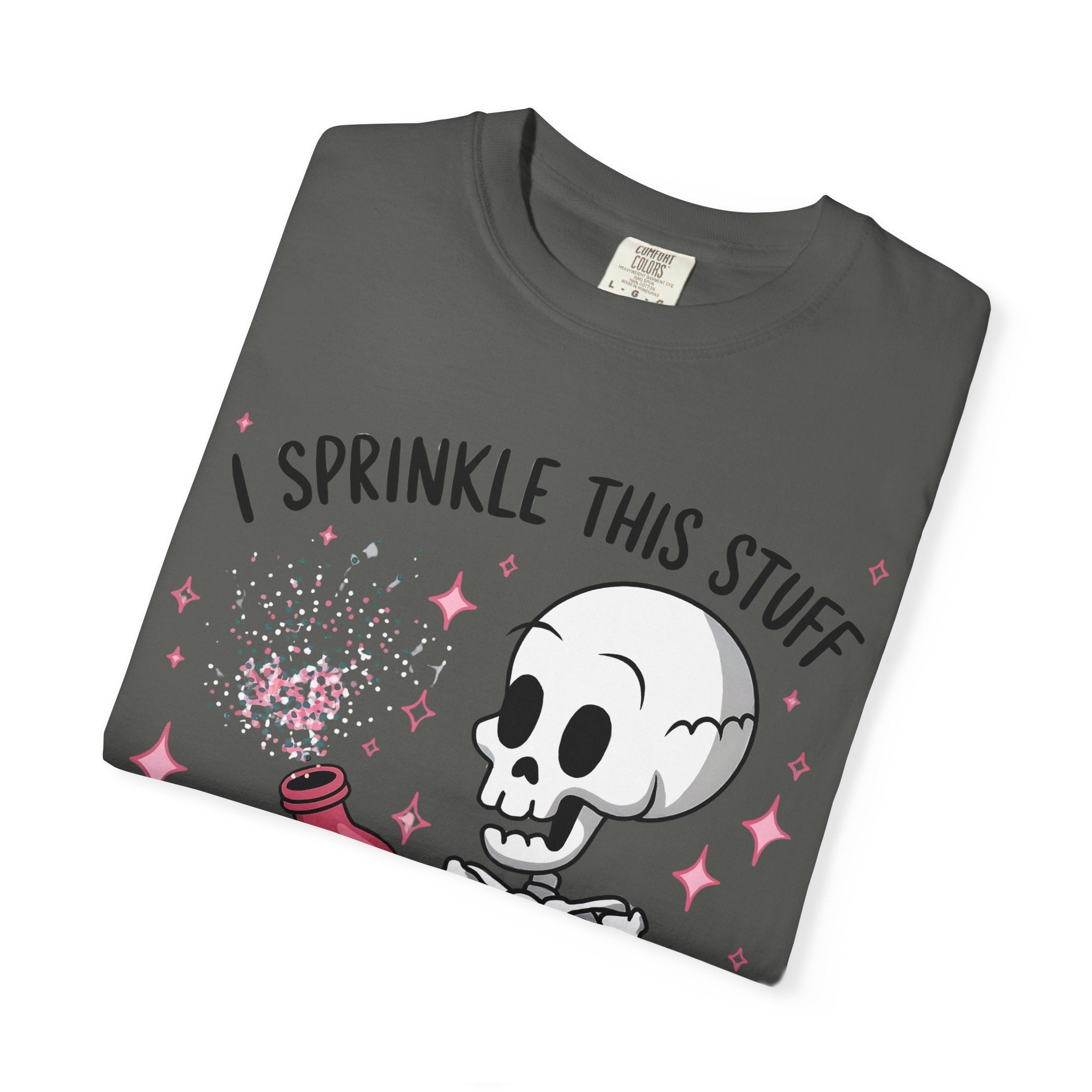 Skeleton Sprinkles T-Shirt — "I Sprinkle This Stuff On Everything" Cute Goth Graphic Tee