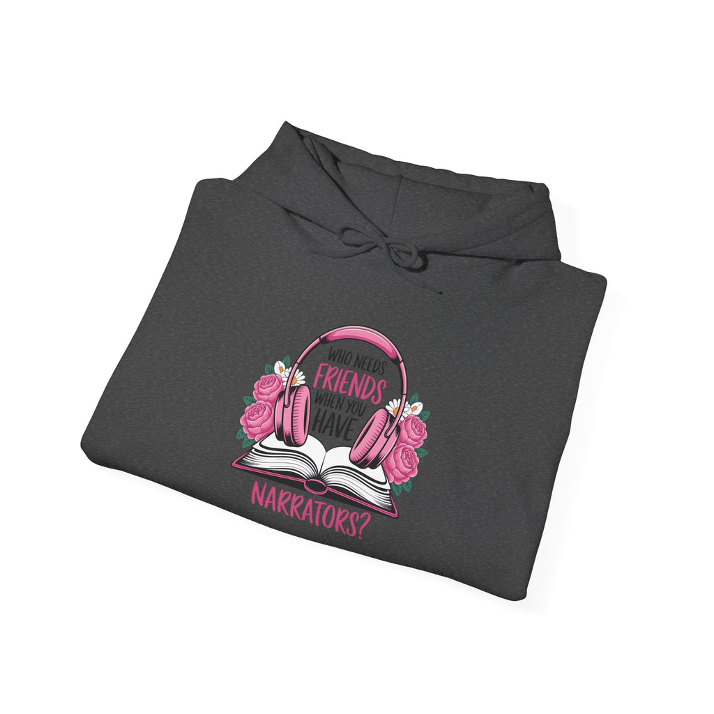 Hoodie — “Who Needs Friends When You Have Narrators?” Bookish Pink Floral Hoodie