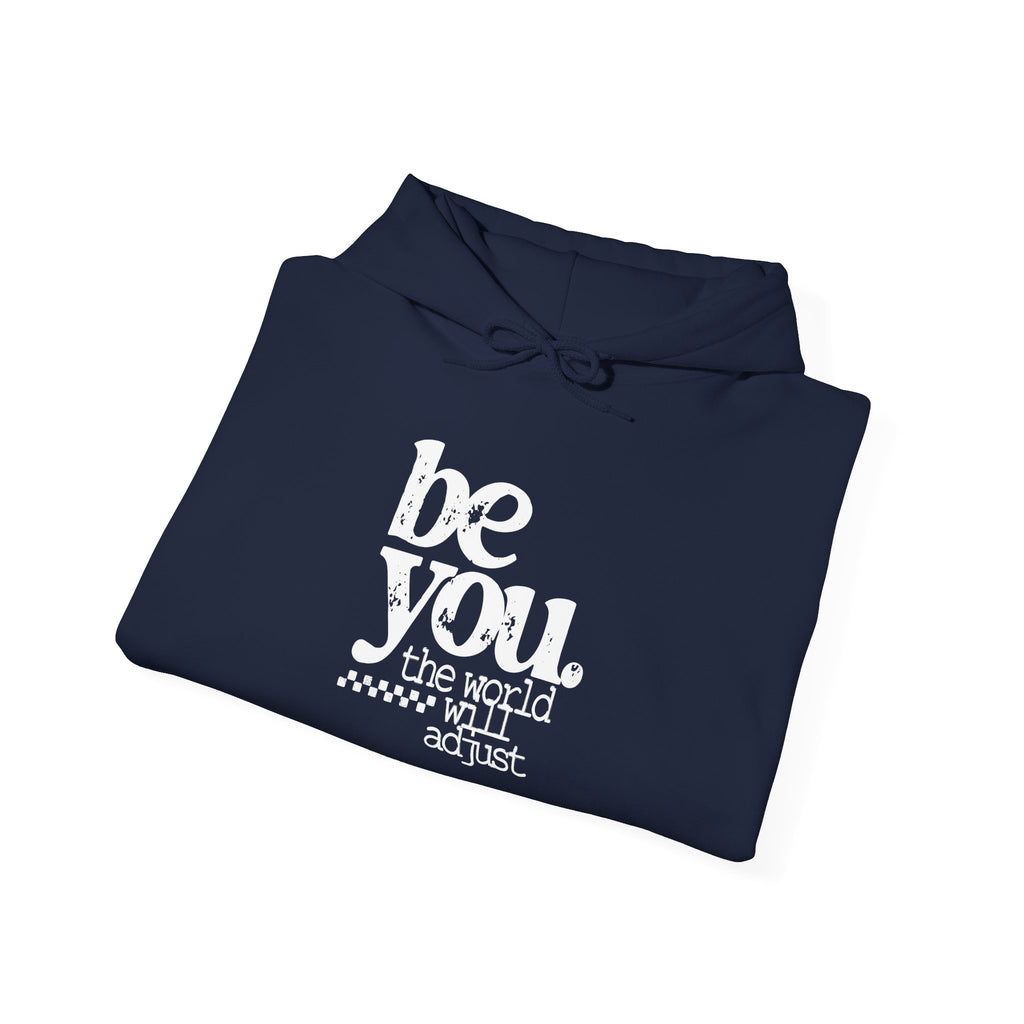 Be You Hoodie — "Be You the World Will Adjust" Inspirational Graphic Hoodie