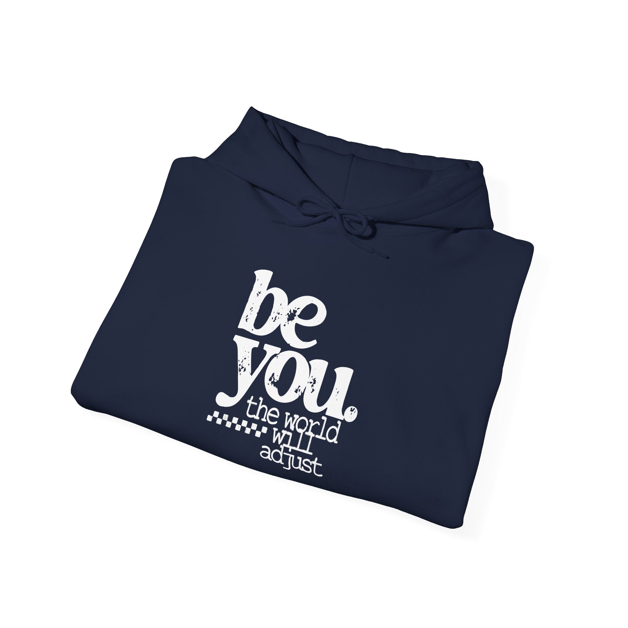 Be You Hoodie — "Be You the World Will Adjust" Inspirational Graphic Hoodie