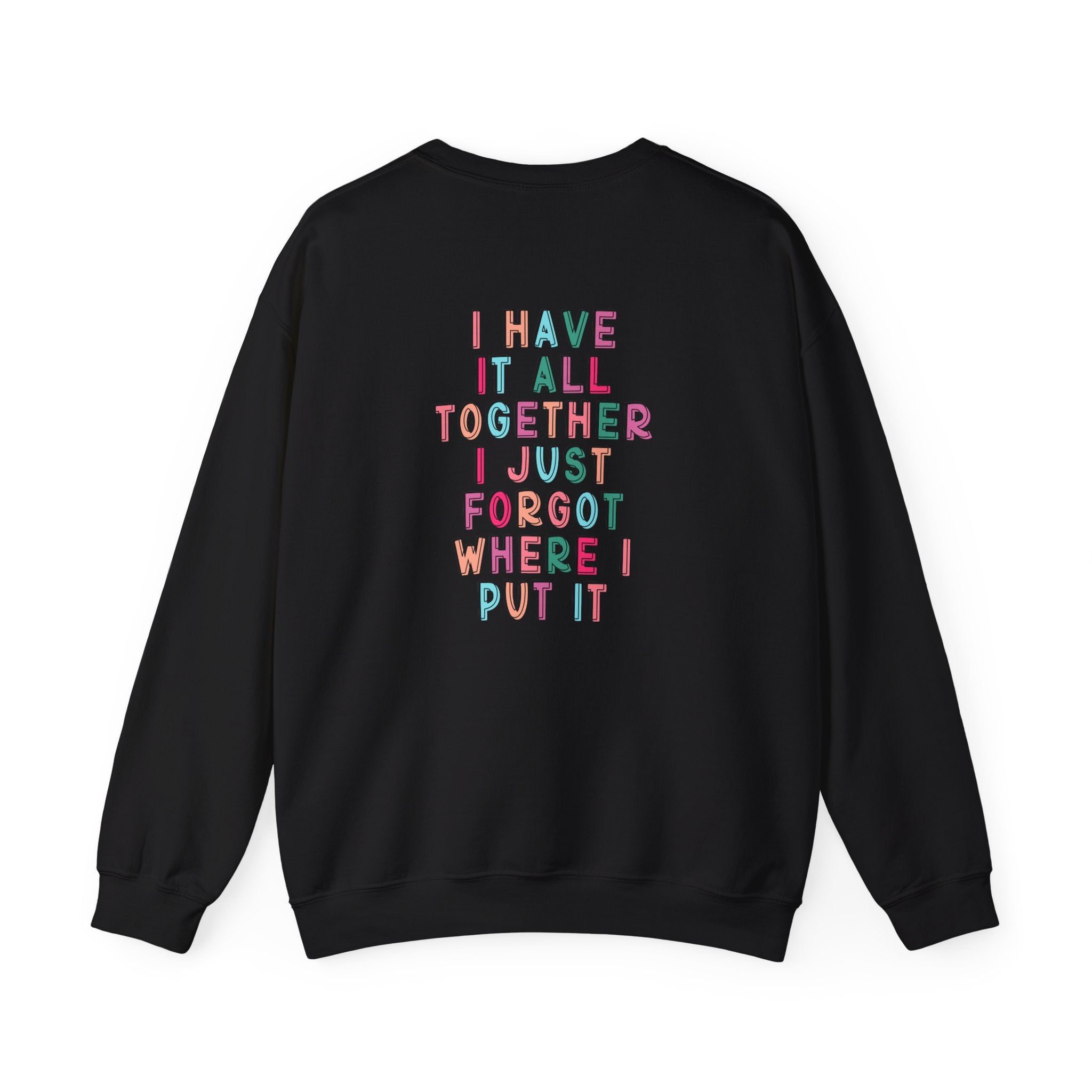 Double-sided Mom Life Crewneck Sweatshirt — "I Have It All Together I Just Forgot Where I Put It"