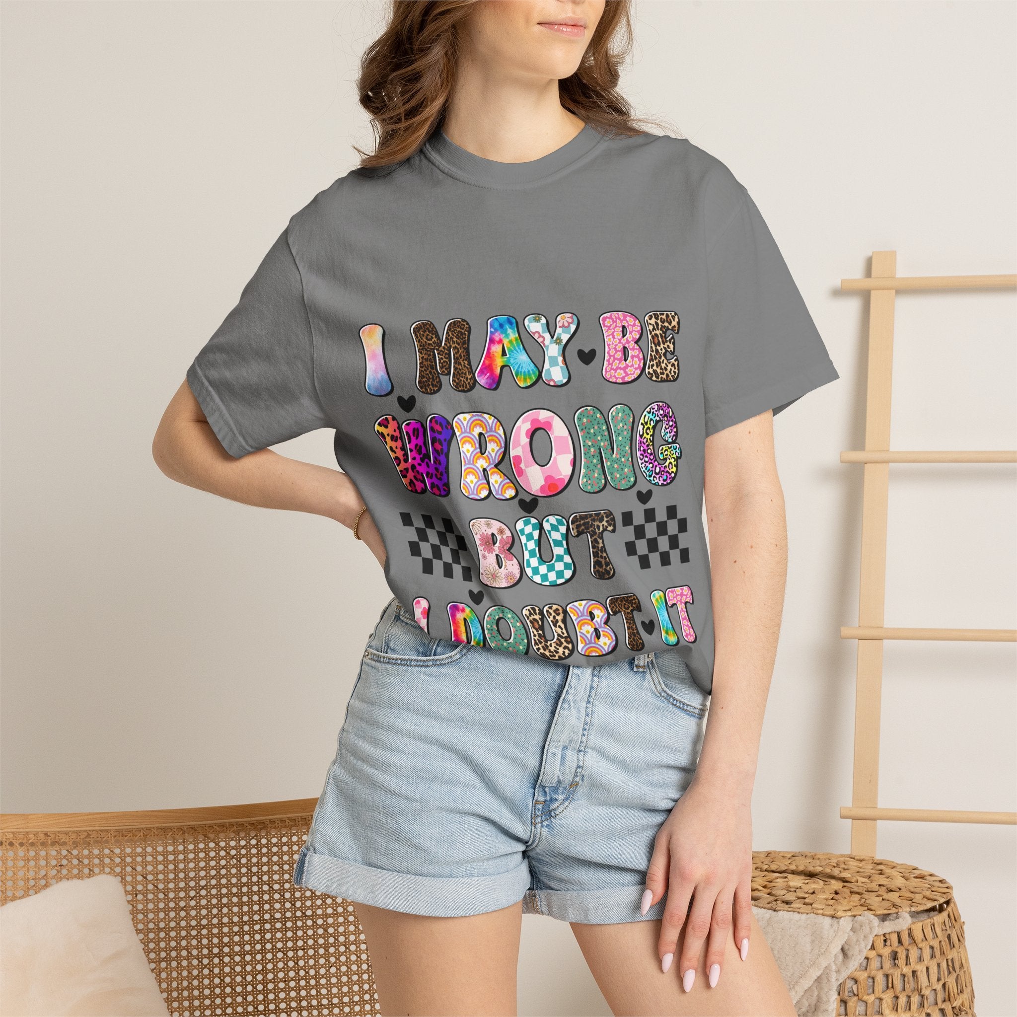 Graphic T-Shirt — “I May Be Wrong But I Doubt It” Colorful Retro Lettering