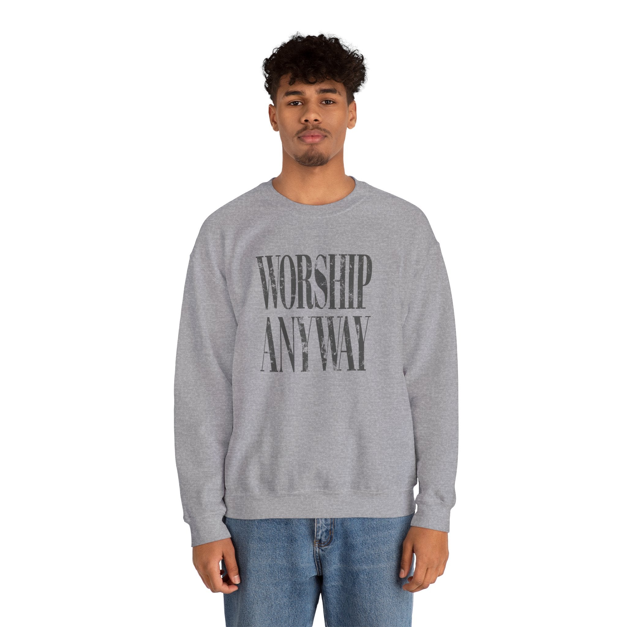 Worship Anyway Crewneck Sweatshirt — Inspirational Faith Graphic Sweatshirt