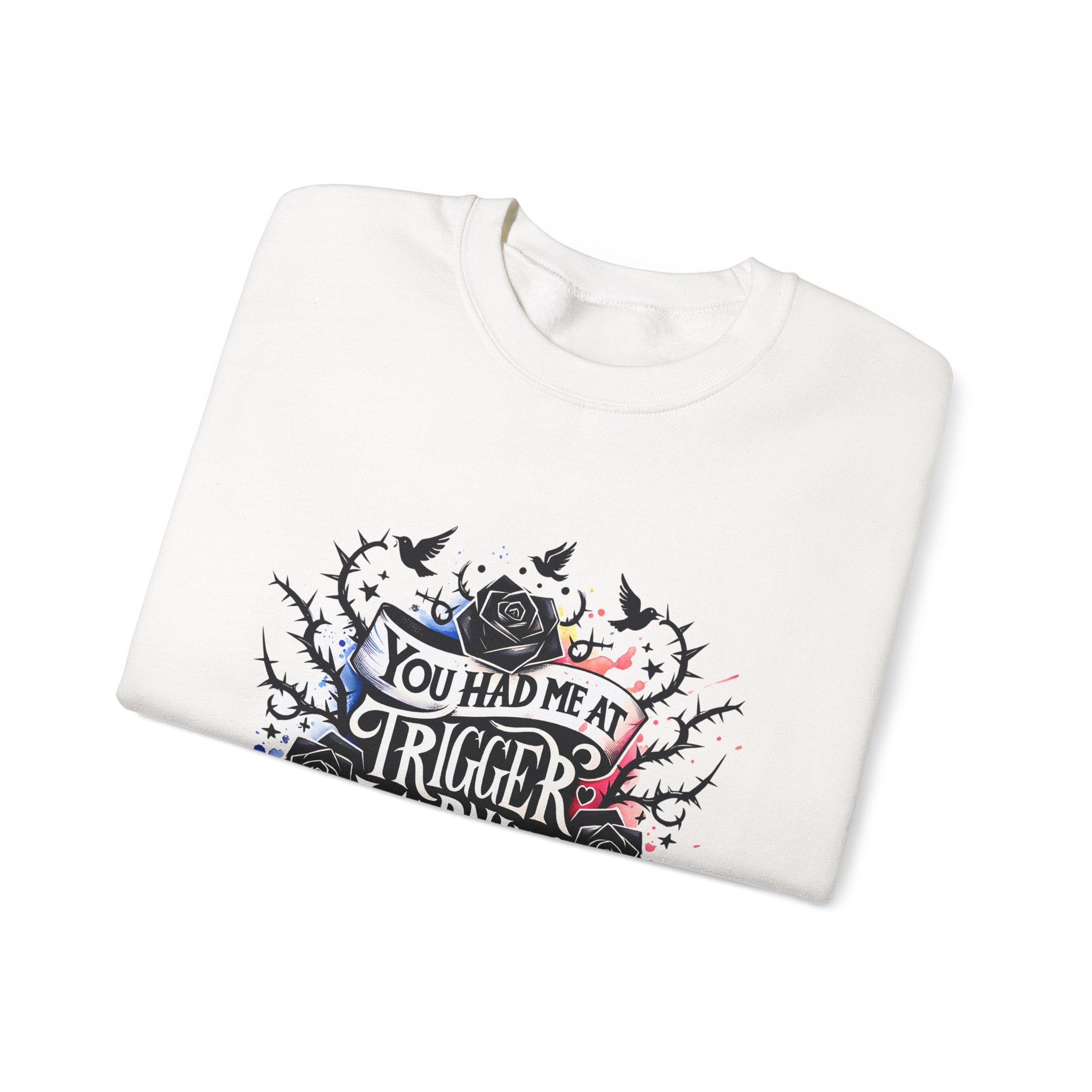 You Had Me at Trigger Warning Crewneck Sweatshirt – Gothic Rose Graphic