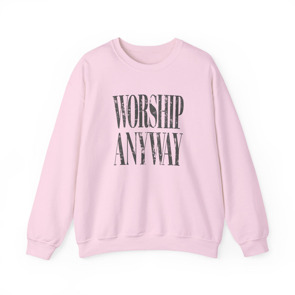 Worship Anyway Crewneck Sweatshirt — Inspirational Faith Graphic Sweatshirt