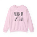 Worship Anyway Crewneck Sweatshirt — Inspirational Faith Graphic Sweatshirt