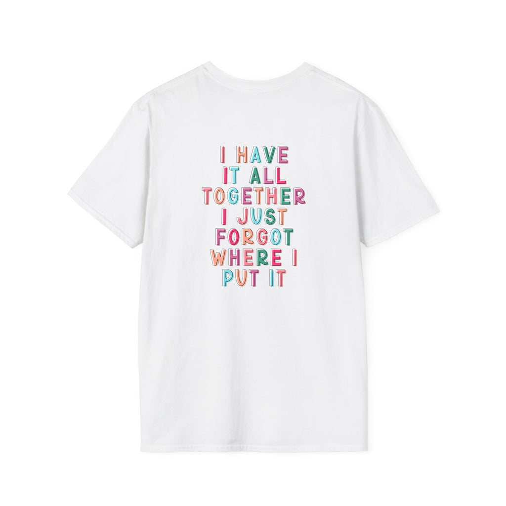 Double-sided Mom Life T-Shirt — "I Have It All Together I Just Forgot Where I Put It" Funny Mom Tee
