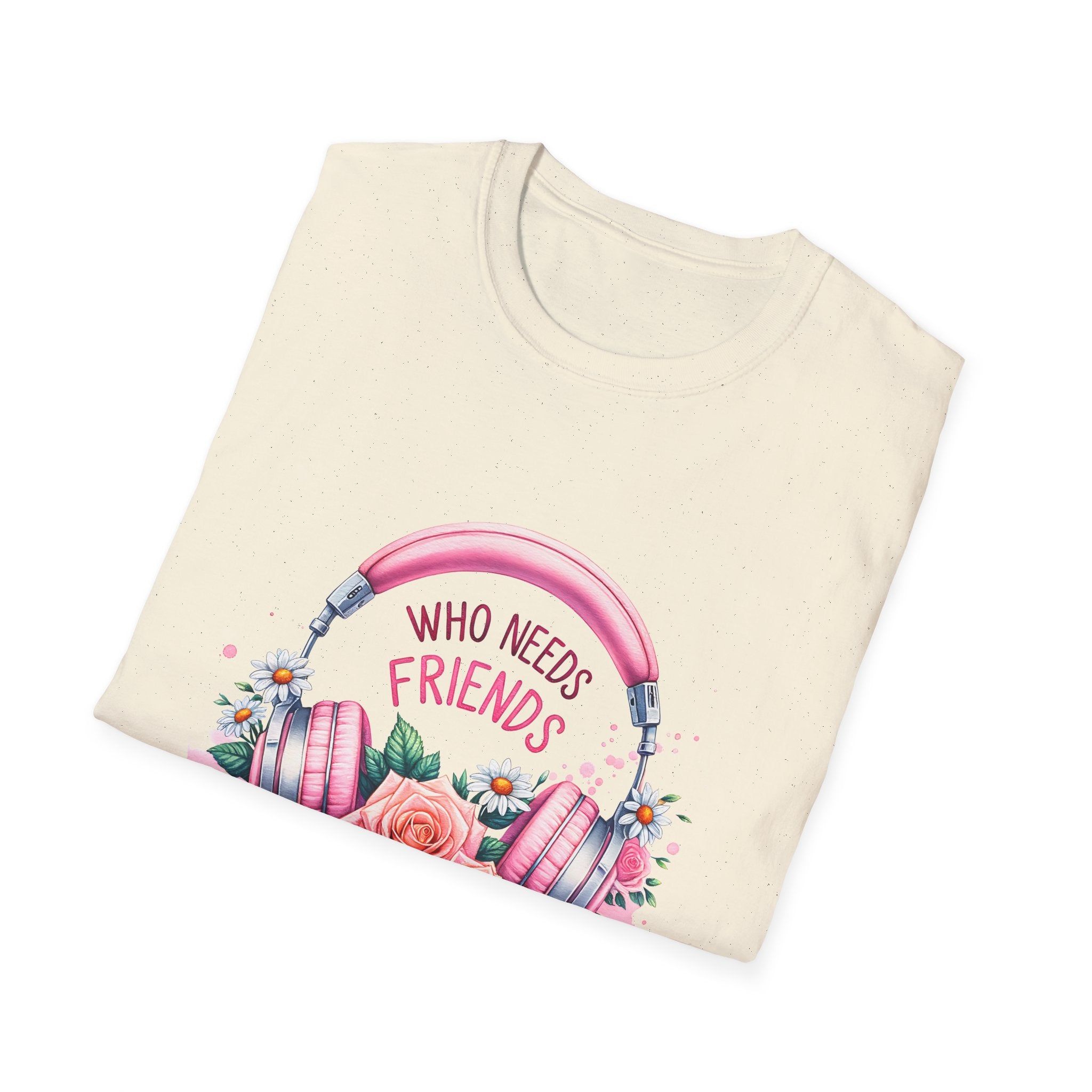 Headphones & Roses T‑Shirt — "Who Needs Friends When You Have Headphones" Graphic Tee