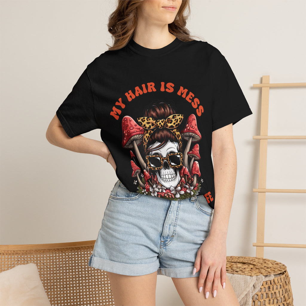 Skull & Mushrooms Graphic T-Shirt — "My Hair Is Mess To Match My Life"
