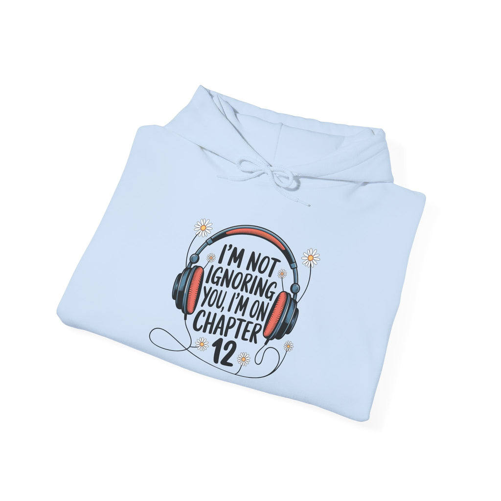 Reader Hoodie - "I’m Not Ignoring You, I’m On Chapter 12" Literary Sweatshirt