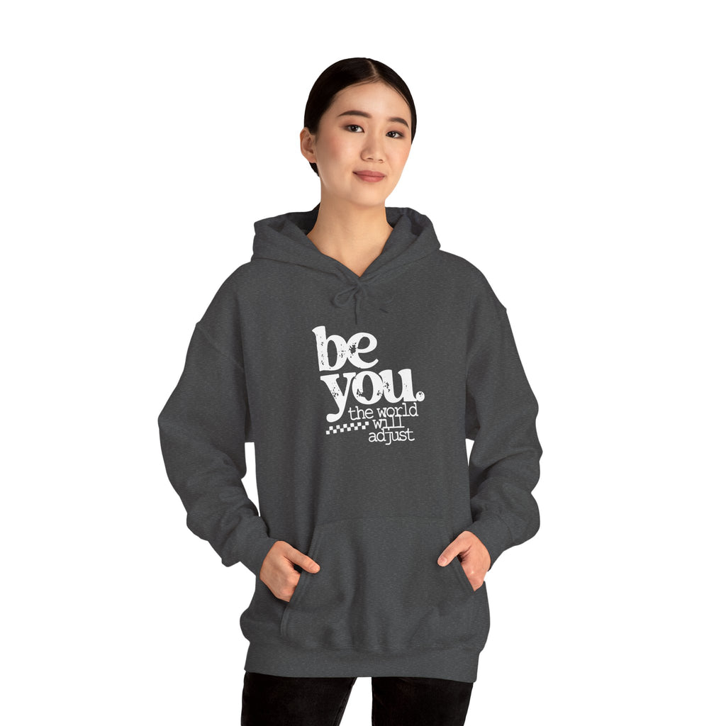Be You Hoodie — "Be You the World Will Adjust" Inspirational Graphic Hoodie