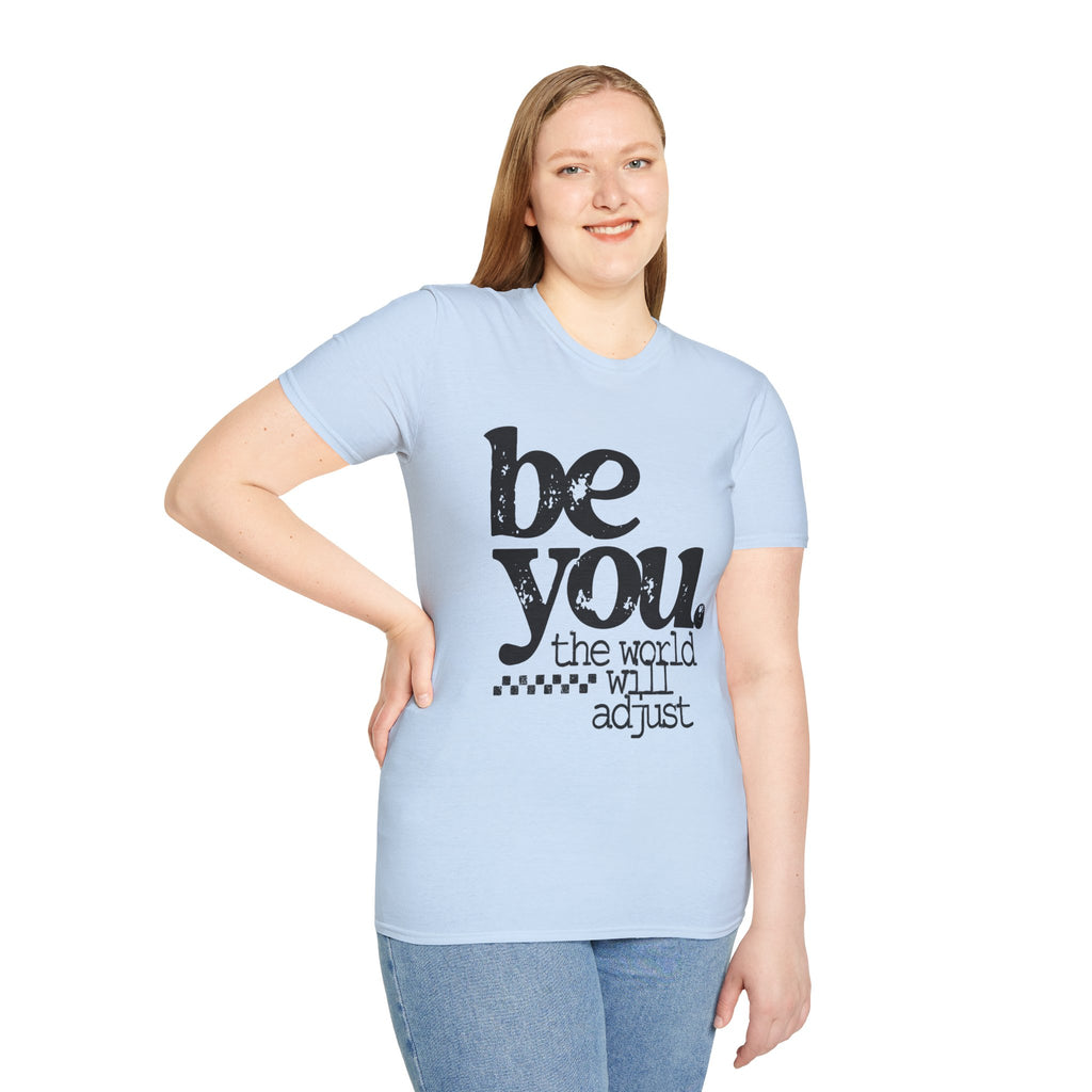 T-Shirt — "Be You. The World Will Adjust" Inspirational Graphic Tee