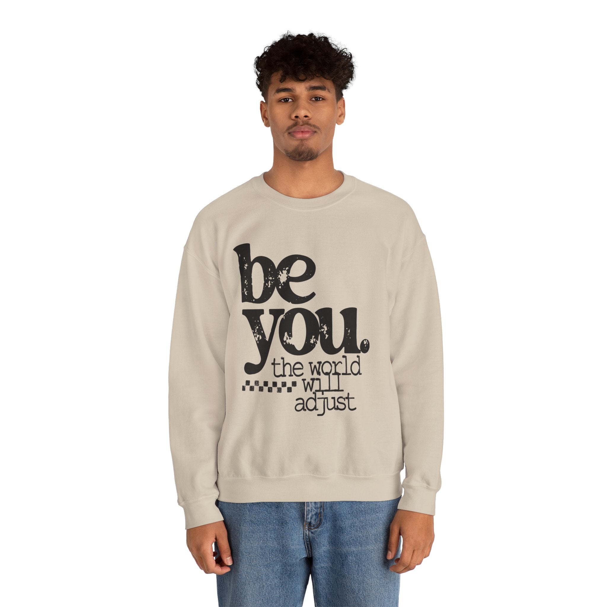 Be You Crewneck Sweatshirt – "be you. the world will adjust" Inspirational Pullover