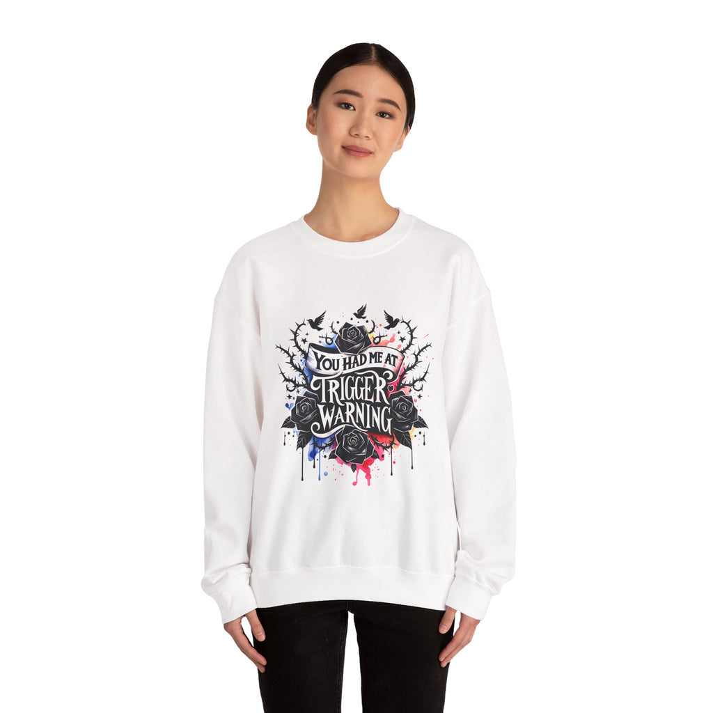 You Had Me at Trigger Warning Crewneck Sweatshirt – Gothic Rose Graphic