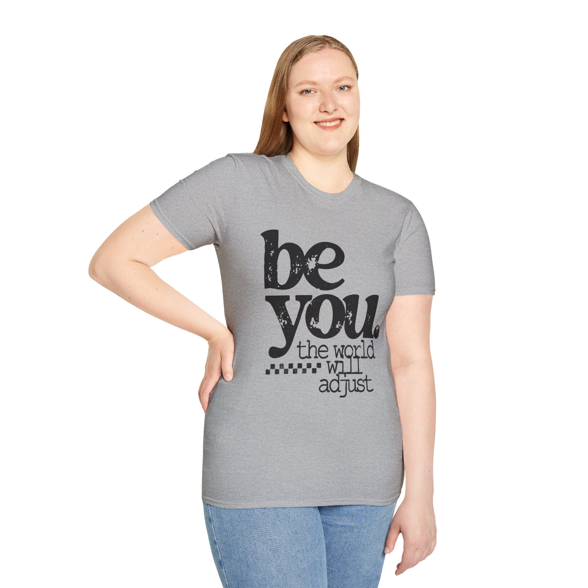 T-Shirt — "Be You. The World Will Adjust" Inspirational Graphic Tee