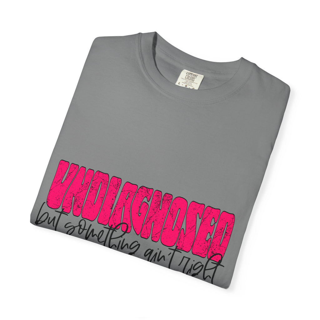 Undiagnosed T-Shirt — Bold Pink Graphic "Undiagnosed (but something ain't right)" Casual Tee