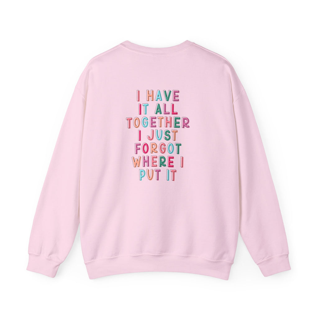 Double-sided Mom Life Crewneck Sweatshirt — "I Have It All Together I Just Forgot Where I Put It"