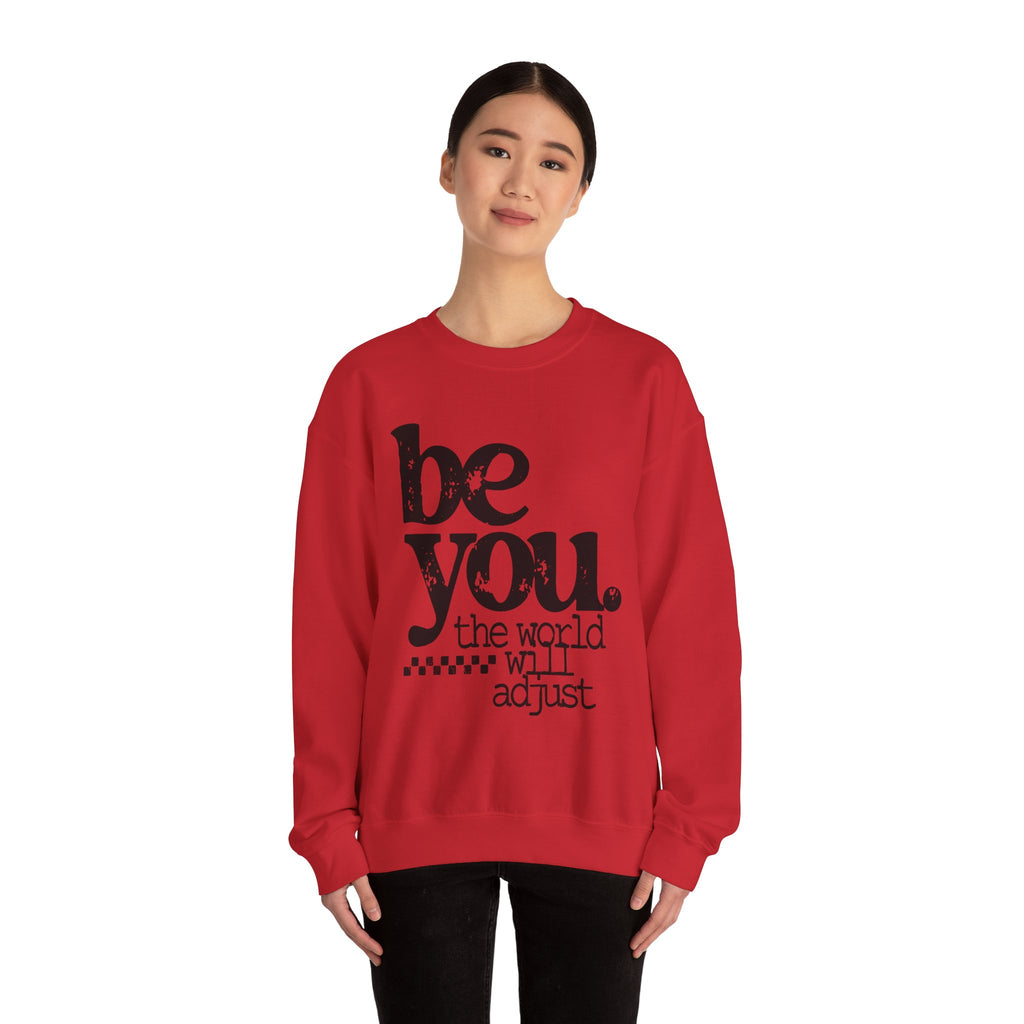 Be You Crewneck Sweatshirt – "be you. the world will adjust" Inspirational Pullover