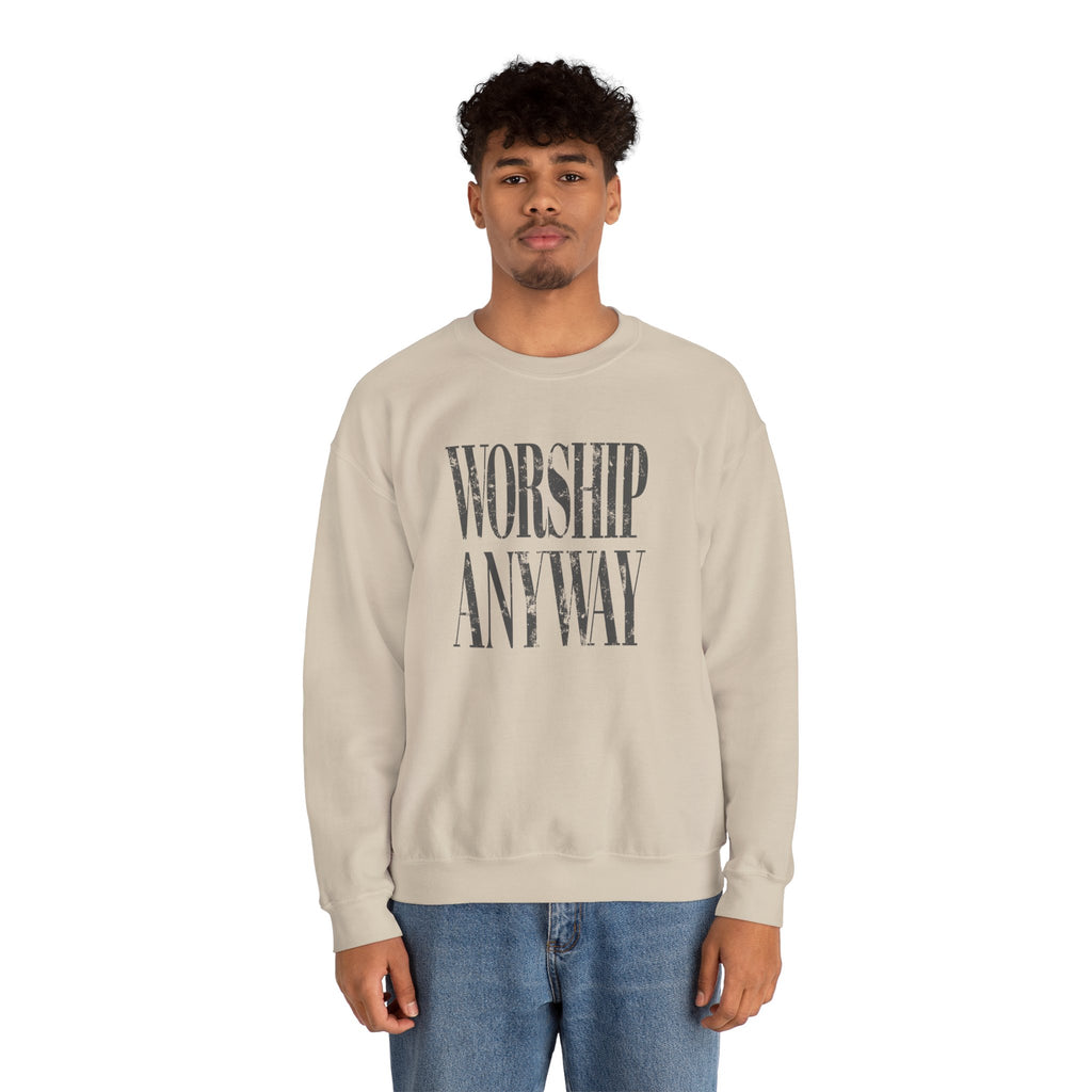 Worship Anyway Crewneck Sweatshirt — Inspirational Faith Graphic Sweatshirt