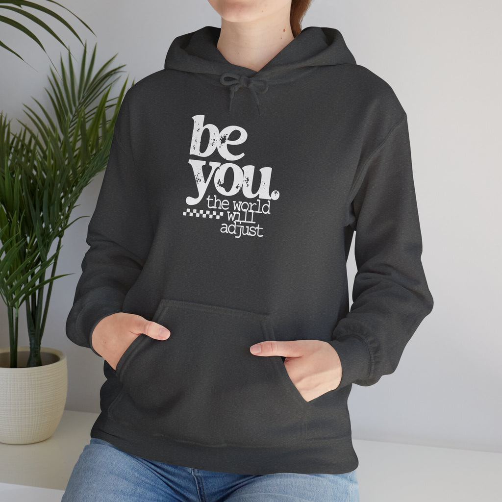 Be You Hoodie — "Be You the World Will Adjust" Inspirational Graphic Hoodie
