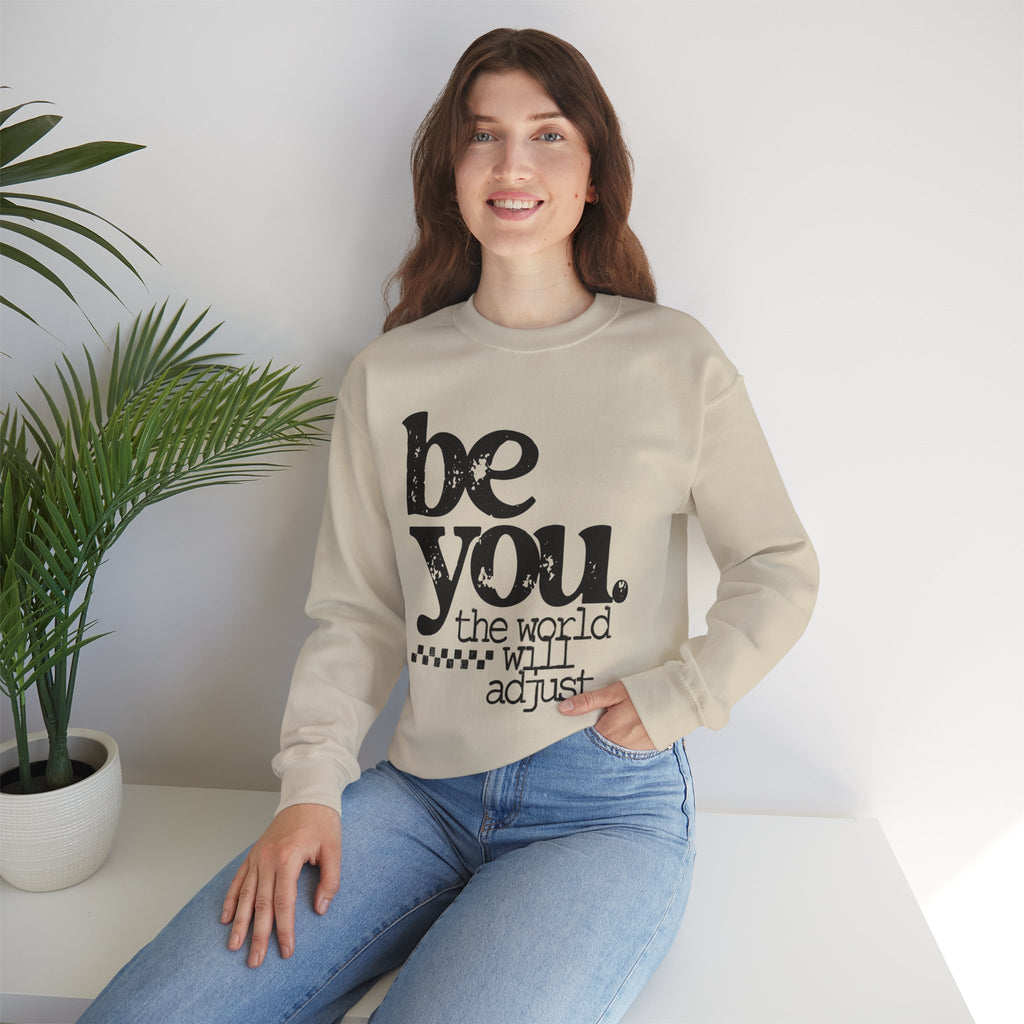 Be You Crewneck Sweatshirt – "be you. the world will adjust" Inspirational Pullover