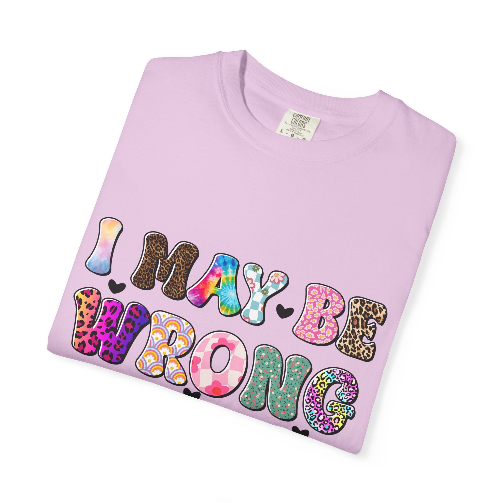 Graphic T-Shirt — “I May Be Wrong But I Doubt It” Colorful Retro Lettering
