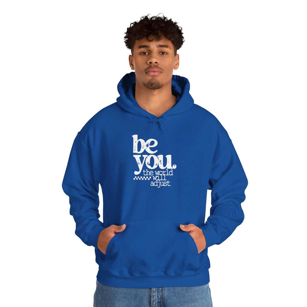 Be You Hoodie — "Be You the World Will Adjust" Inspirational Graphic Hoodie