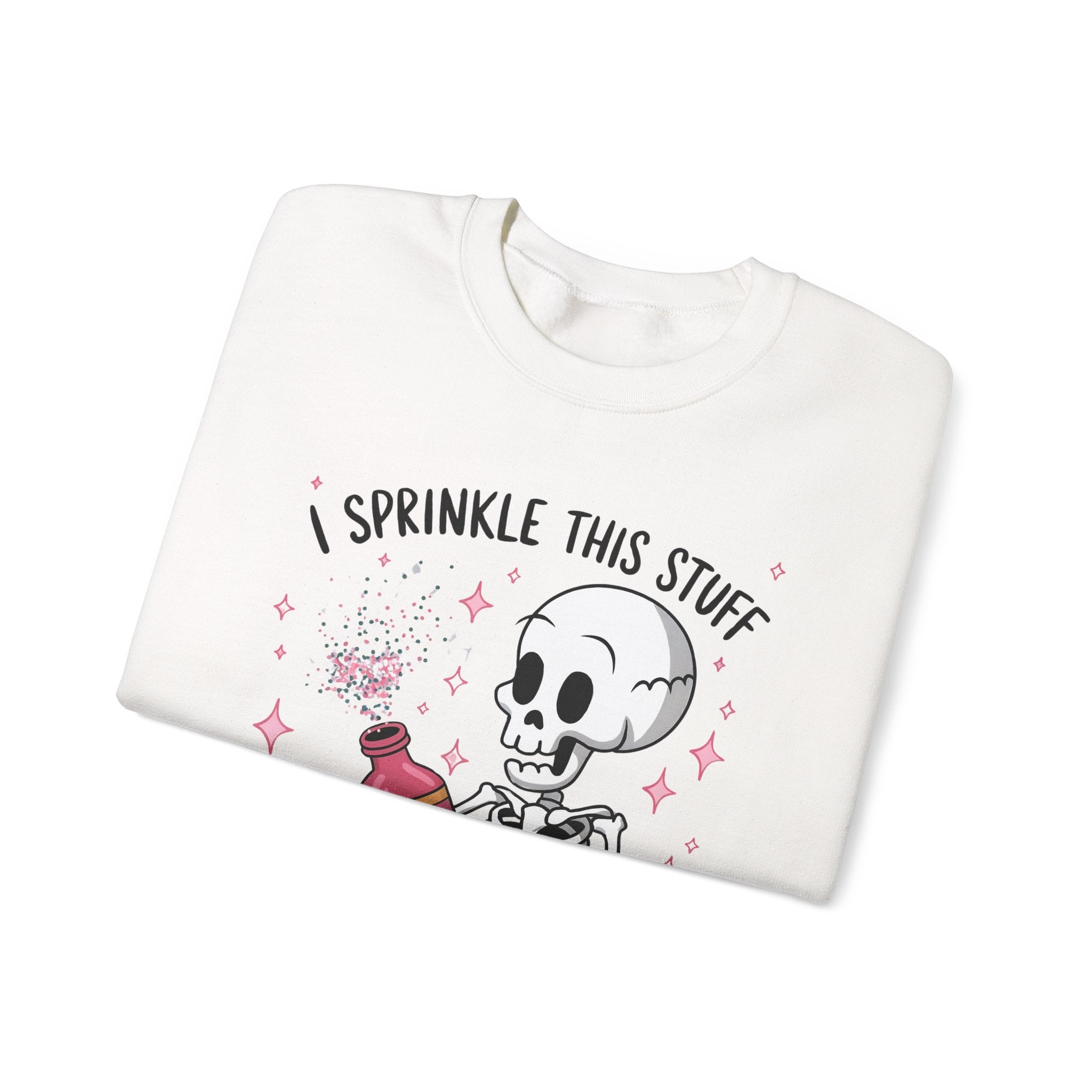 Sweatshirt — 'I Sprinkle This Stuff On Everything' Cute Skeleton Graphic Crewneck