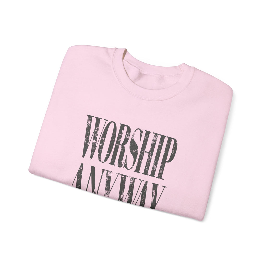 Worship Anyway Crewneck Sweatshirt — Inspirational Faith Graphic Sweatshirt