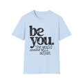 T-Shirt — "Be You. The World Will Adjust" Inspirational Graphic Tee