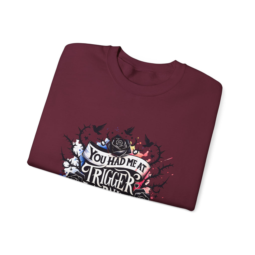 You Had Me at Trigger Warning Crewneck Sweatshirt – Gothic Rose Graphic