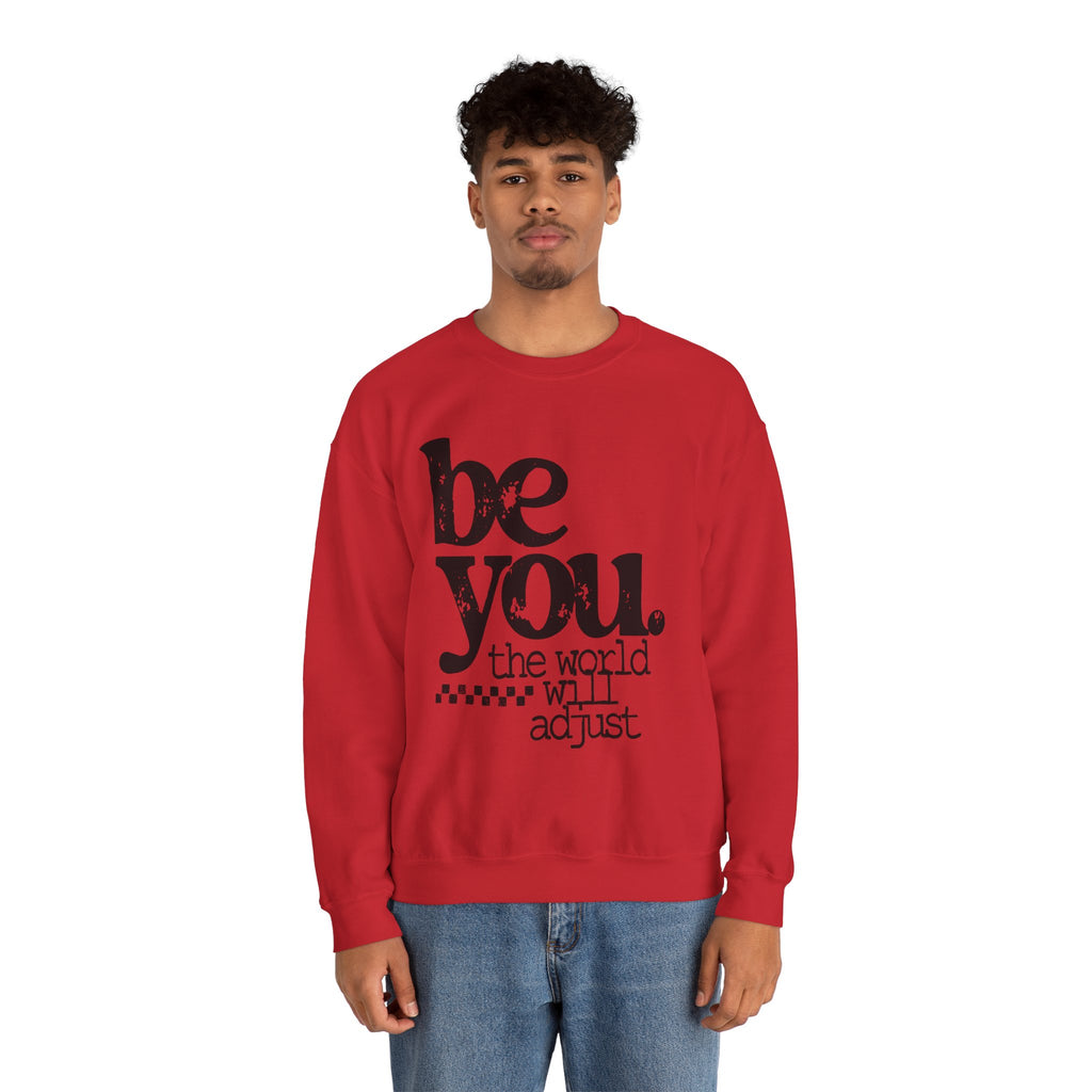 Be You Crewneck Sweatshirt – "be you. the world will adjust" Inspirational Pullover